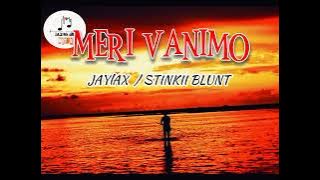 MERI VANIMO ft JAYLAX & STINKII BEE (Prod by MANYAH JAY(2022) fresh vibes
