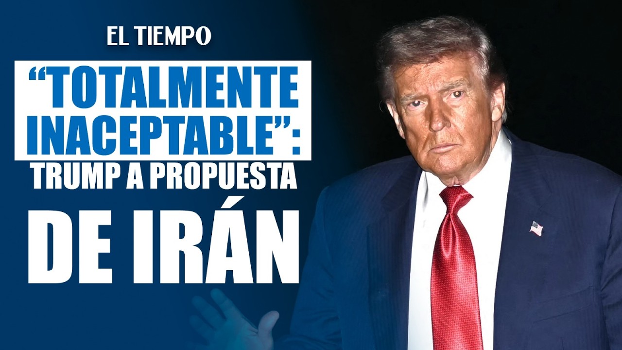 Trump dice que propuesta de Irán para terminar la guerra es "totalmente ...
