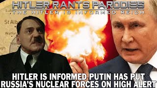 Hitler is informed Putin has put Russia's nuclear forces on high alert