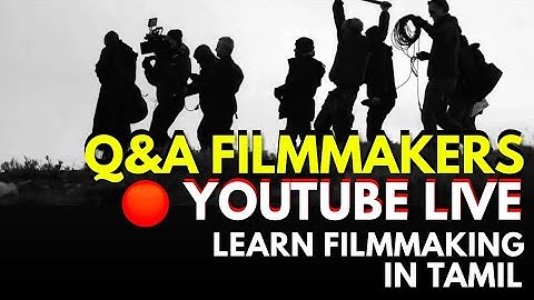 🔴 LIVE : Q&A FILMMAKERS | LEARN FILMMAKING IN TAMIL