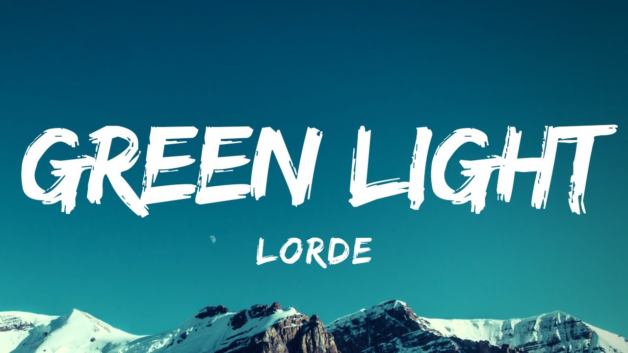 Lorde   Green Light Lyrics