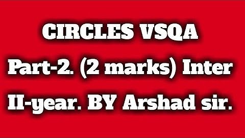 CIRCLES VSQA Part-2. Inter second year. 12th class. (2 marks) (Important questions) By Arshad sir.