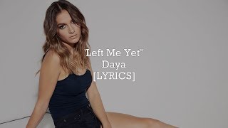 Daya - Left Me Yet (Lyrics)