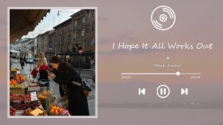 Mark Ambor - I Hope It All Works Out (Lyrics)