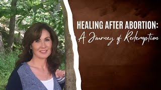 Healing After Abortion: A Journey of Redemption