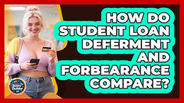 How Do Student Loan Deferment And Forbearance Compare? - Student Score Builder