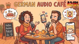 German Audio Café – Episode 2 – Social Media vs Real Life (A2/B1)
