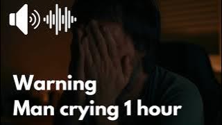 Man crying sound effect 1 hour