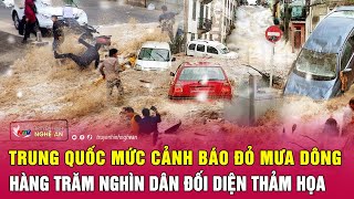 Trung Quốc mức cảnh báo đỏ mưa dông, hàng trăm nghìn dân đối diện thảm họa | Nghệ An TV