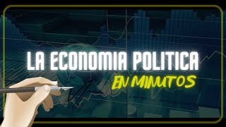 ¿QUE ES LA ECONOMIA POLITICA? en minutos