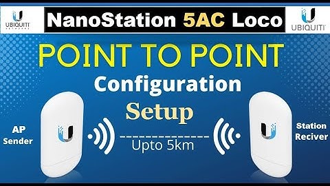 Ubiquiti Nanostation 5AC Loco Setup & Configuration | Nanostation 5AC Loco (PTP)Point to Point Setup