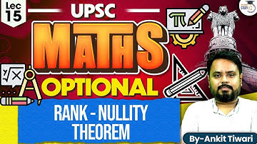 Mathematics Optional for UPSC CSE: Rank - Nullity theorem | Ankit Tiwari | UPSC Optionals StudyIQ