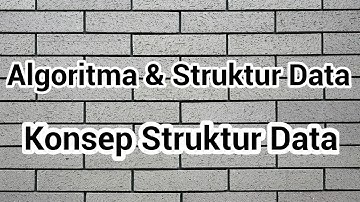 ALGORITMA & STRUKTUR DATA - KONSEP DASAR SRUKTUR DATA