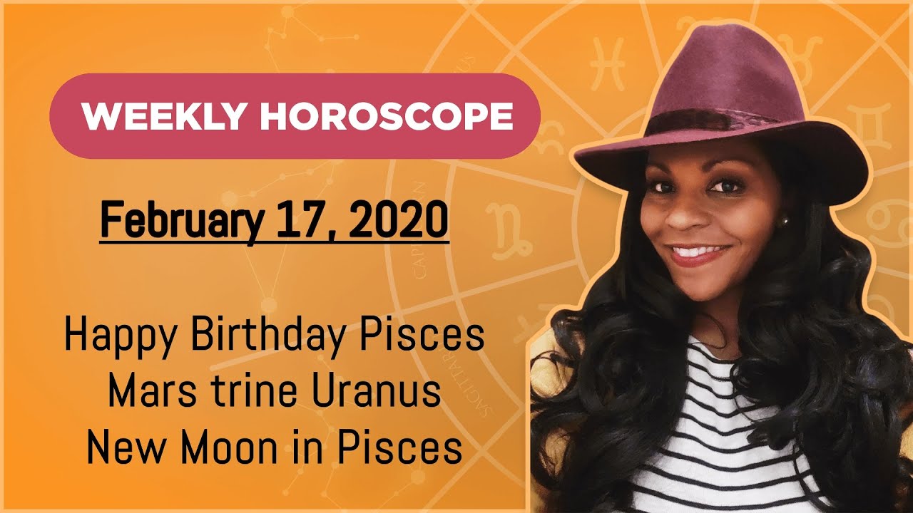 WEEKLY HOROSCOPE FEBRUARY 17, 2020 YouTube