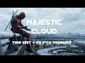 Two feet  go fck yourself  deadpool  lyrics in description   majestic cloud 