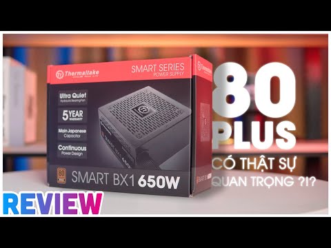 Thermaltake Smart BX1: Có nên mua PSU chuẩn 80 Plus?!?