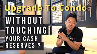 Details How do HDB owners upgrade to a Condo without touching your cash reserves SS Talk Show Ep.25 [SSFAQ] Update