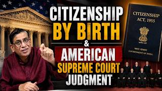 Citizenship By Birth & American Supreme Court Judgment