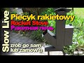 Rocket Stove DIY Pакетная печь piecyk rakietowy, bez dymu - znakomity na działkę.Agnieszka spawa ;)