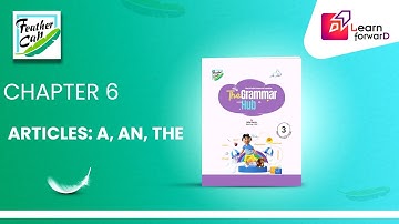 LEARN FORWARD | FEATHER CAP | THE GRAMMAR HUB 3 | CHAPTER-6 | ARTICLES: A, AN, THE