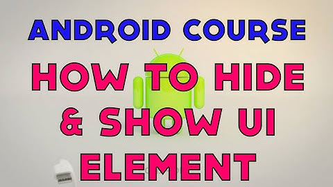 26- Android Tutorial - How to Hide and Show Ui Element in Android application