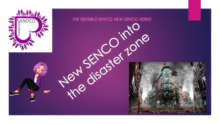 New SENCO into the disaster zone - SENsible SENCO