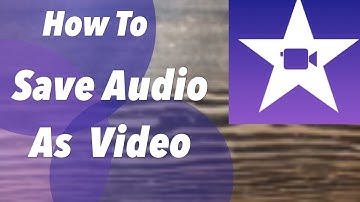How To Save Audio As Video| iMovie Tutorial