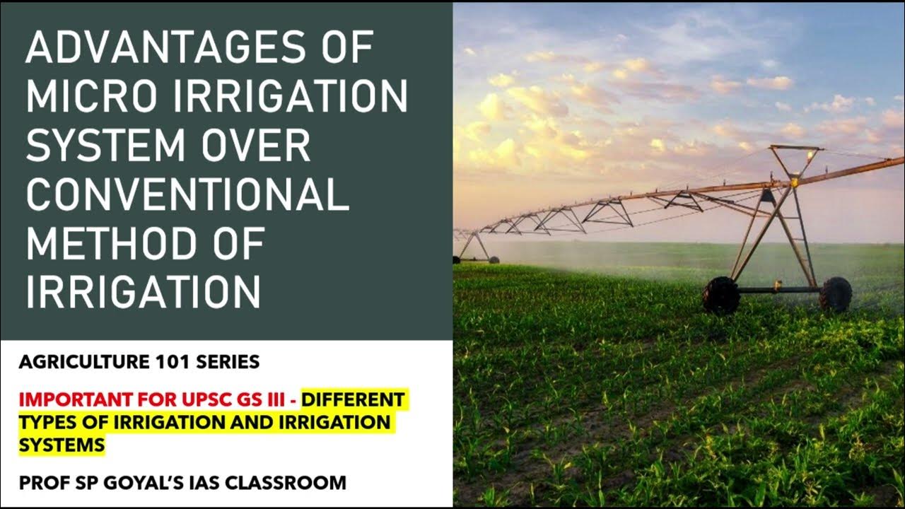 Micro vs Conventional Irrigation Agriculture 101 Video 8 UPSC Prelims and Mains 2024 