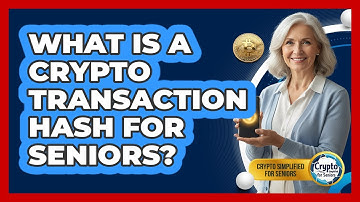 What Is A Crypto Transaction Hash For Seniors? - Crypto Simplified for Seniors