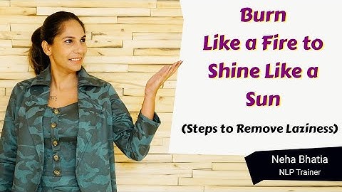 Remove Laziness with these 20 minutes Process| Neha Bhatia |Nlp Trainer