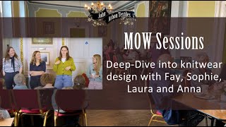 MOW Sessions: Deep-Dive into Knitwear Design with Fay, Sophie, Laura and Anna