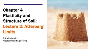 Chapter 4 Plasticity and Structure of Soil - Lecture 2: Atterberg Limits