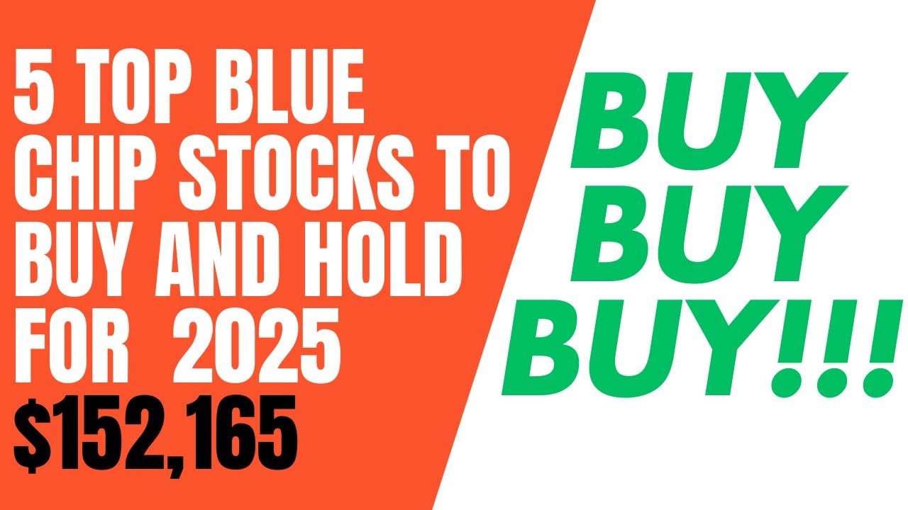 5 Top Blue Chip Stocks to Buy and Hold for 2025 - YouTube