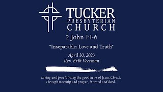 2 John 1:1-6 Inseparable: Love and Truth (Rev. Erik Veerman)