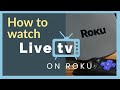 How to Watch Live TV and Local Channels on Roku &amp; Roku TV (Guide)