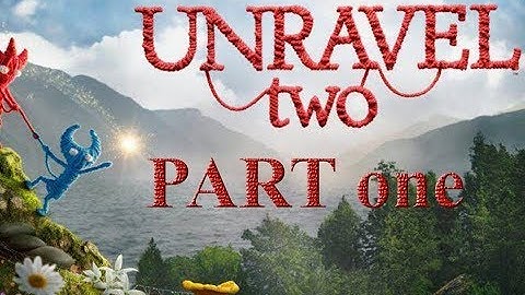 Unravel 2 Gameplay Walkthrough Part 1 - INTRO (Lets Play Commentary)