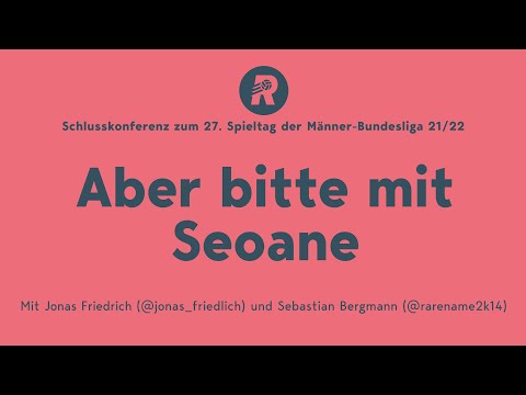 New Update 27. Spieltag: Aber bitte mit Seoane – mit Jonas Friedrich und Sebastian Bergmann