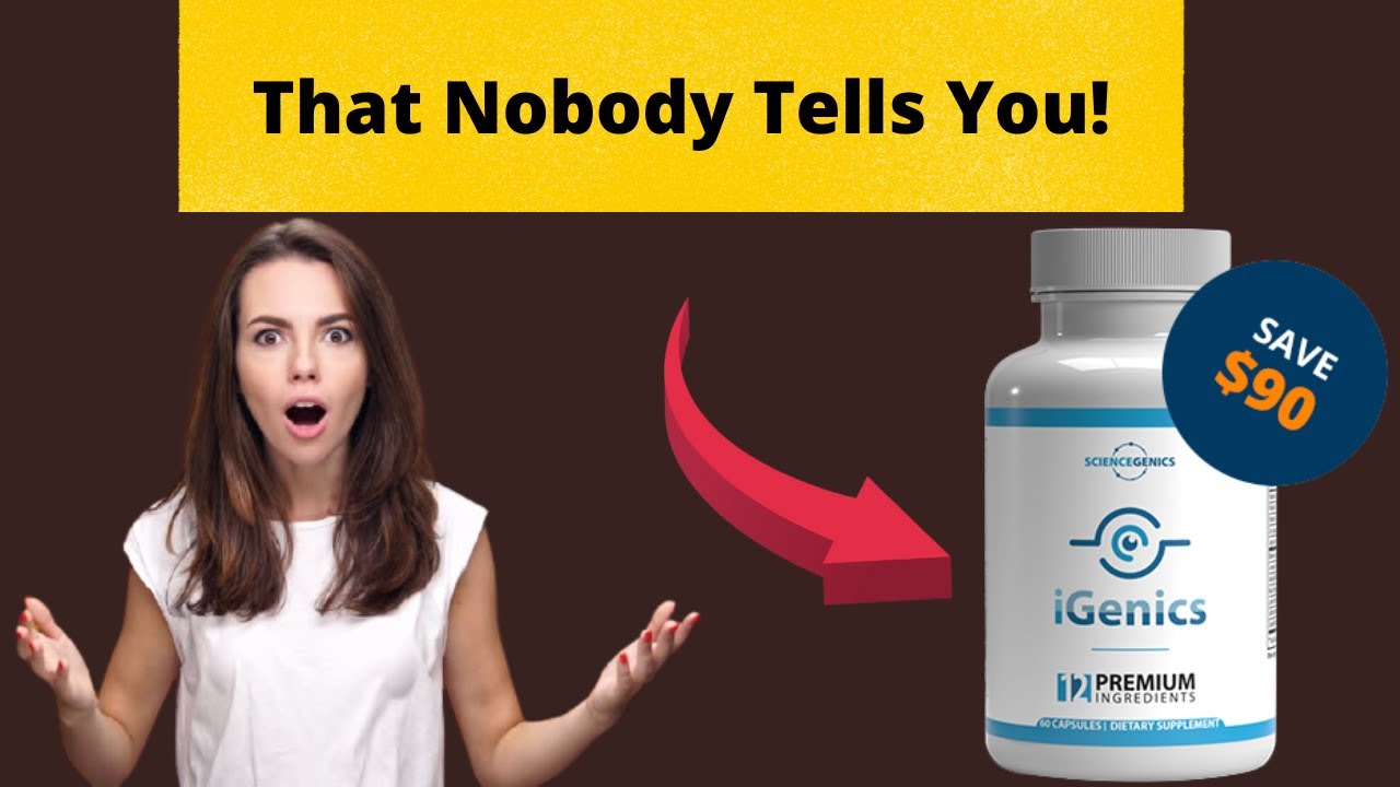 Igenics REVIEWS – Does Igenics Supplement Work? Igenics Side Effects