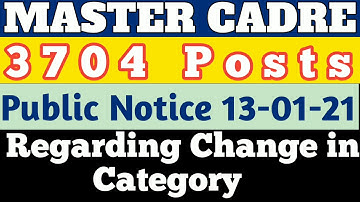 Master Cadre 3704 How to change in Category New Public Notice related to Change in category 14-01-21