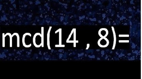 mcd 14 y 8 , maximo comun divisor , como se halla , ejemplos