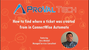 How to find where a ticket was created from in ConnectWise Automate