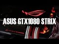 Asus GTX1080 Strix Review