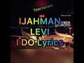 IJAHMAN LEVI I DO lyrics