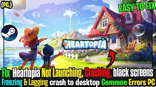 Fix Heartopia Crashing at Startup | Freezing, Lag & Black Screen Error ⚠️