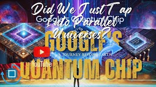 Google’s Quantum Chip | Did We Just Tap Into Parallel Universes?