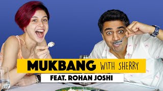 Mukbang With Sherry || Episode 24 || @rohanjoshi8016