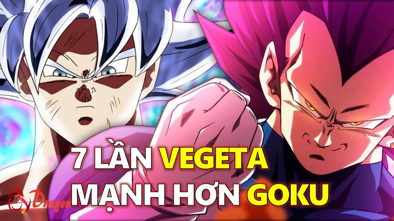 7 Lần Vegeta Vượt Qua Goku Về Sức Mạnh - Youtube