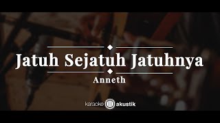 Download Lagu Jatuh Sejatuh Jatuhnya β Anneth | KARAOKE AKUSTIK MP3 Download Lagu Jatuh Sejatuh Jatuhnya β Anneth | KARAOKE AKUSTIK MP3