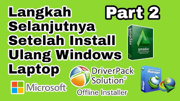 Tahap Berikutnya Setelah Install Ulang Windows Install Driver Dan Aplikasi Dasar Untuk Laptop