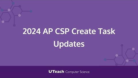 2024 AP CSP Create Task Updates